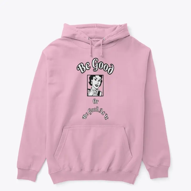 Be Good hoodie